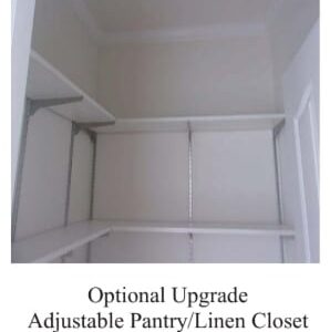 Optional Upgrade Adjustable Pantry/Linen Closet Shelving